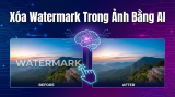 Hướng dẫn xóa watermark trong ảnh bằng AI nhanh & hiệu quả