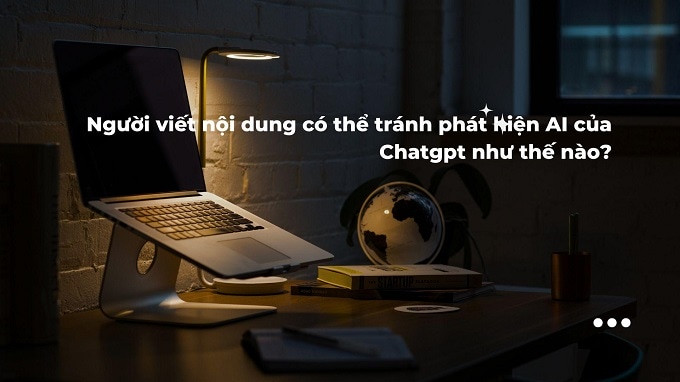 Người viết nội dung có thể tránh phát hiện AI của ChatGPT như thế nào?