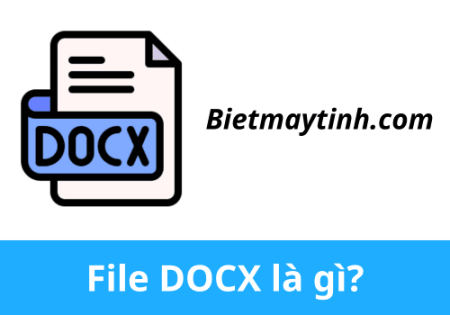 File docx là gì? Cách mở file docx, phần mềm hỗ trợ mở file docx