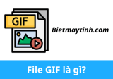 File GIF là gì? Phần mềm mở file đuôi .GIF