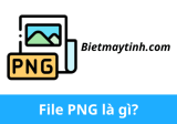 File PNG là gì? Phần mềm mở file PNG