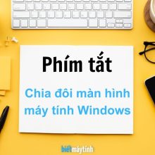 Phím tắt chia đôi màn hình máy tính Windows