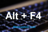 Alt + F4 là gì? Cách dùng phím tắt này