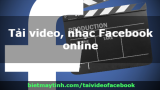 Tải video Facebook online