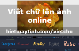 Ghép chữ vào ảnh online: viết chữ, thêm hiệu ứng…